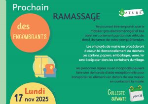 La prochaine collecte des encombrants effectuée par les agents du service technique est prévue LUNDI 17 NOVEMBRE 2025.