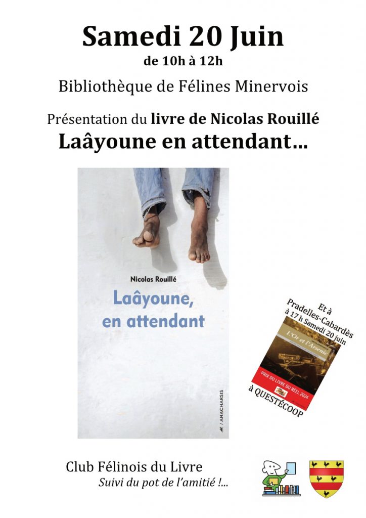 Rencontre avec Nicolas Rouillé pour la présentation de son nouvel ouvrage 'Laâyoune, en attendant', organisée par le Club Félinois du Livre, SAMEDI 20 JUIN 2026 de 10h à 12h à la bibliothèque